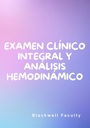 EXAMEN CLÍNICO INTEGRAL Y ANÁLISIS HEMODINÁMICO