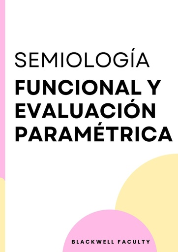SEMIOLOGÍA FUNCIONAL Y EVALUACIÓN PARAMÉTRICA