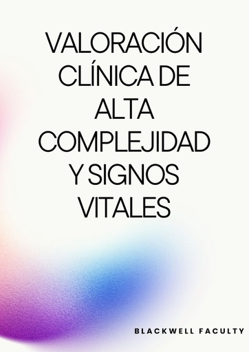 VALORACIÓN CLÍNICA DE ALTA COMPLEJIDAD Y SIGNOS VITALES