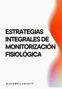ESTRATEGIAS INTEGRALES DE MONITORIZACIÓN FISIOLÓGICA