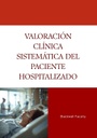 VALORACIÓN CLÍNICA SISTEMÁTICA DEL PACIENTE HOSPITALIZADO