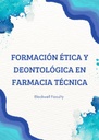 FORMACIÓN ÉTICA Y DEONTOLÓGICA EN FARMACIA TÉCNICA
