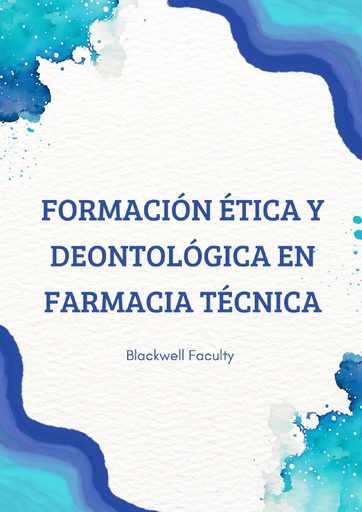 FORMACIÓN ÉTICA Y DEONTOLÓGICA EN FARMACIA TÉCNICA