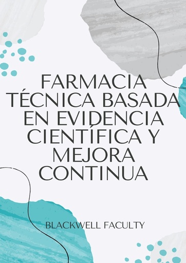 FARMACIA TÉCNICA BASADA EN EVIDENCIA CIENTÍFICA Y MEJORA CONTINUA