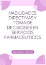 HABILIDADES DIRECTIVAS Y TOMA DE DECISIONES EN SERVICIOS FARMACÉUTICOS