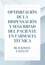 OPTIMIZACIÓN DE LA DISPENSACIÓN Y SEGURIDAD DEL PACIENTE EN FARMACIA TÉCNICA