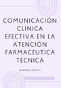 COMUNICACIÓN CLÍNICA EFECTIVA EN LA ATENCIÓN FARMACÉUTICA TÉCNICA
