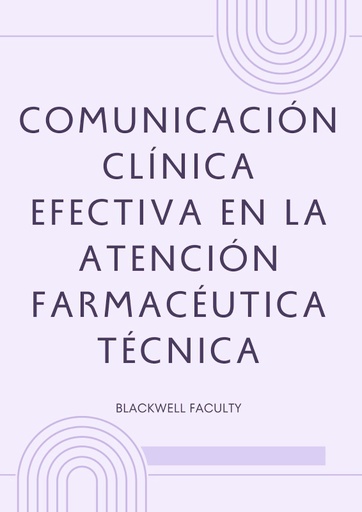 COMUNICACIÓN CLÍNICA EFECTIVA EN LA ATENCIÓN FARMACÉUTICA TÉCNICA