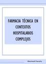 FARMACIA TÉCNICA EN CONTEXTOS HOSPITALARIOS COMPLEJOS
