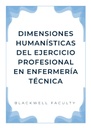DIMENSIONES HUMANÍSTICAS DEL EJERCICIO PROFESIONAL EN ENFERMERÍA TÉCNICA