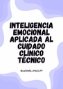 INTELIGENCIA EMOCIONAL APLICADA AL CUIDADO CLÍNICO TÉCNICO