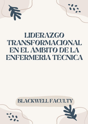 LIDERAZGO TRANSFORMACIONAL EN EL ÁMBITO DE LA ENFERMERÍA TÉCNICA