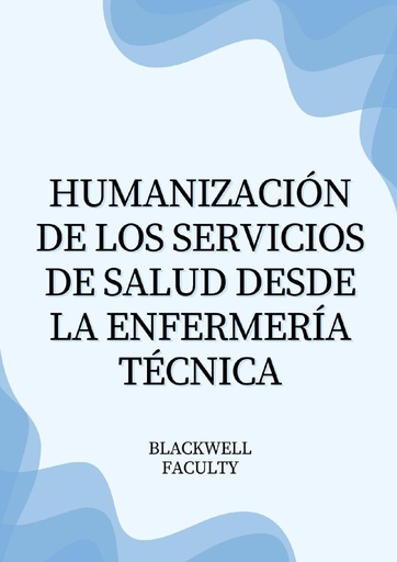 HUMANIZACIÓN DE LOS SERVICIOS DE SALUD DESDE LA ENFERMERÍA TÉCNICA