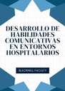 DESARROLLO DE HABILIDADES COMUNICATIVAS EN ENTORNOS HOSPITALARIOS