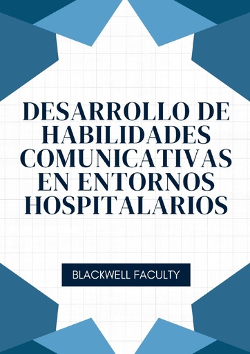 DESARROLLO DE HABILIDADES COMUNICATIVAS EN ENTORNOS HOSPITALARIOS
