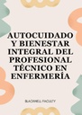 AUTOCUIDADO Y BIENESTAR INTEGRAL DEL PROFESIONAL TÉCNICO EN ENFERMERÍA
