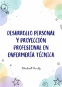 DESARROLLO PERSONAL Y PROYECCIÓN PROFESIONAL EN ENFERMERÍA TÉCNICA