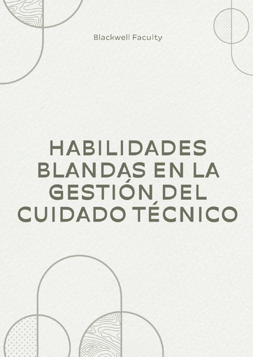 HABILIDADES BLANDAS EN LA GESTIÓN DEL CUIDADO TÉCNICO