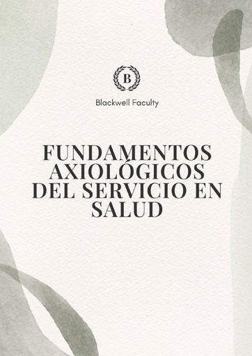 FUNDAMENTOS AXIOLÓGICOS DEL SERVICIO EN SALUD