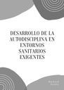 DESARROLLO DE LA AUTODISCIPLINA EN ENTORNOS SANITARIOS EXIGENTES