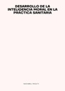 DESARROLLO DE LA INTELIGENCIA MORAL EN LA PRÁCTICA SANITARIA