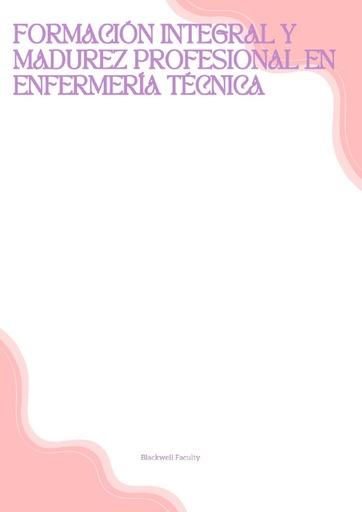 FORMACIÓN INTEGRAL Y MADUREZ PROFESIONAL EN ENFERMERÍA TÉCNICA