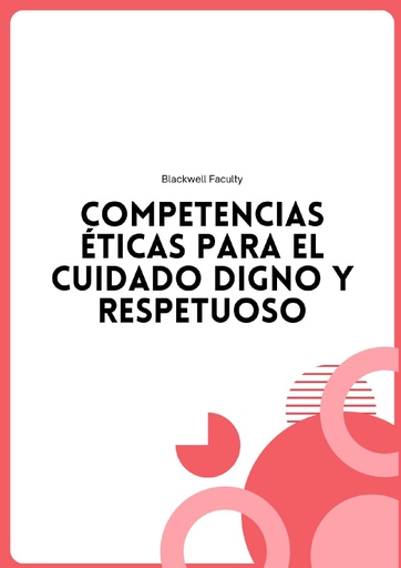 COMPETENCIAS ÉTICAS PARA EL CUIDADO DIGNO Y RESPETUOSO