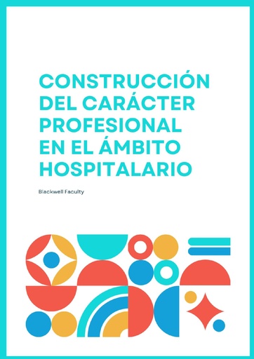CONSTRUCCIÓN DEL CARÁCTER PROFESIONAL EN EL ÁMBITO HOSPITALARIO