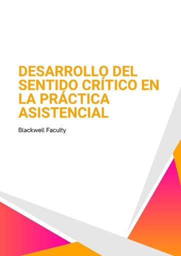 DESARROLLO DEL SENTIDO CRÍTICO EN LA PRÁCTICA ASISTENCIAL