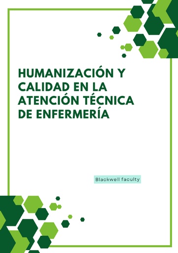 HUMANIZACIÓN Y CALIDAD EN LA ATENCIÓN TÉCNICA DE ENFERMERÍA