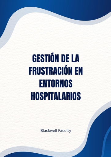 GESTIÓN DE LA FRUSTRACIÓN EN ENTORNOS HOSPITALARIOS