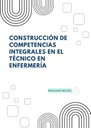 CONSTRUCCIÓN DE COMPETENCIAS INTEGRALES EN EL TÉCNICO EN ENFERMERÍA