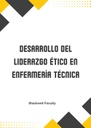 DESARROLLO DEL LIDERAZGO ÉTICO EN ENFERMERÍA TÉCNICA