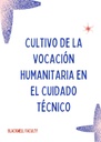 CULTIVO DE LA VOCACIÓN HUMANITARIA EN EL CUIDADO TÉCNICO