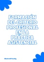 FORMACIÓN DEL CRITERIO PROFESIONAL EN LA PRÁCTICA ASISTENCIAL