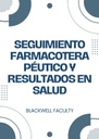 SEGUIMIENTO FARMACOTERAPÉUTICO Y RESULTADOS EN SALUD