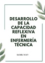 DESARROLLO DE LA CAPACIDAD REFLEXIVA EN ENFERMERÍA TÉCNICA