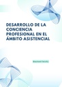 DESARROLLO DE LA CONCIENCIA PROFESIONAL EN EL ÁMBITO ASISTENCIAL