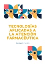 TECNOLOGÍAS APLICADAS A LA ATENCIÓN FARMACÉUTICA