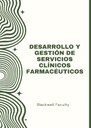 DESARROLLO Y GESTIÓN DE SERVICIOS CLÍNICOS FARMACÉUTICOS