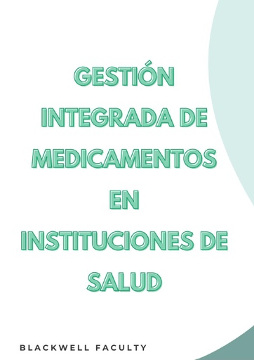 GESTIÓN INTEGRADA DE MEDICAMENTOS EN INSTITUCIONES DE SALUD