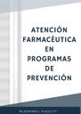 ATENCIÓN FARMACÉUTICA EN PROGRAMAS DE PREVENCIÓN