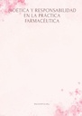 BIOÉTICA Y RESPONSABILIDAD EN LA PRÁCTICA FARMACÉUTICA