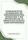 FUNDAMENTOS AVANZADOS DE PROCEDIMIENTOS INVASIVOS Y NO INVASIVOS EN LA PRÁCTICA CLÍNICA CONTEMPORÁNEA