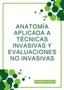 ANATOMÍA APLICADA A TÉCNICAS INVASIVAS Y EVALUACIONES NO INVASIVAS