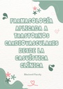 FARMACOLOGÍA APLICADA A TRASTORNOS CARDIOVASCULARES DESDE LA CASUÍSTICA CLÍNICA