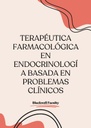 TERAPÉUTICA FARMACOLÓGICA EN ENDOCRINOLOGÍA BASADA EN PROBLEMAS CLÍNICOS