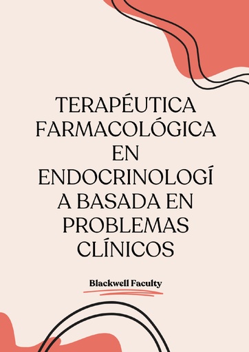 TERAPÉUTICA FARMACOLÓGICA EN ENDOCRINOLOGÍA BASADA EN PROBLEMAS CLÍNICOS
