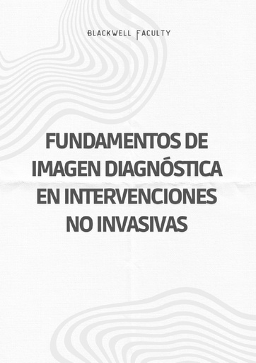 FUNDAMENTOS DE IMAGEN DIAGNÓSTICA EN INTERVENCIONES NO INVASIVAS