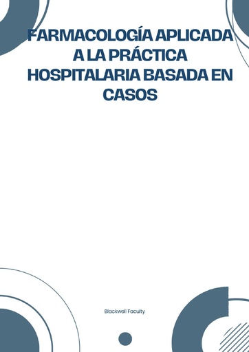 FARMACOLOGÍA APLICADA A LA PRÁCTICA HOSPITALARIA BASADA EN CASOS
